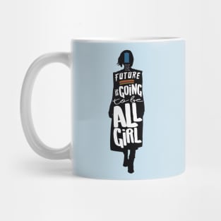 The Future is Going to Be All Girl Mug